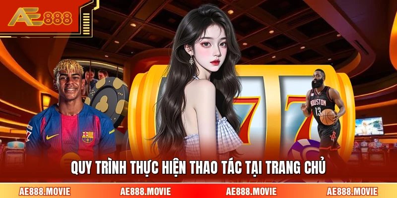 Quy trình thực hiện thao tác tại trang chủ