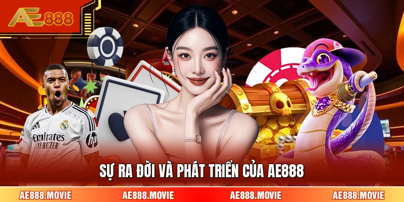Sự ra đời và phát triển của AE888